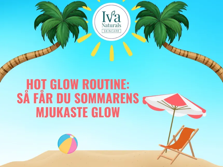 Hot Glow Routine: Så får du sommarens mjukaste glow