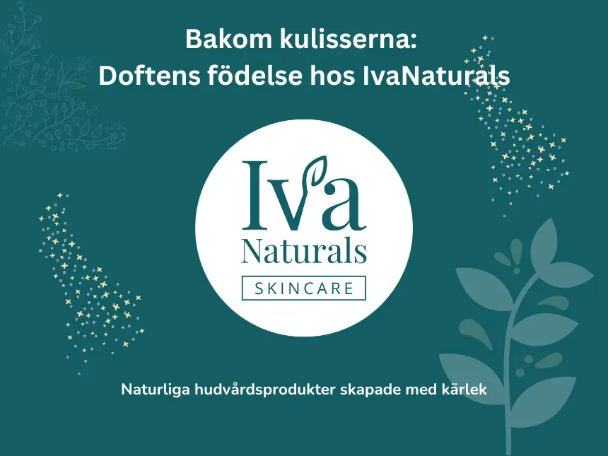 Bakom kulisserna: Doftens födelse hos IvaNaturals
